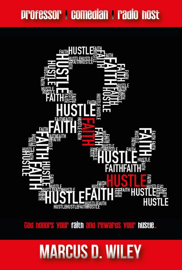 Image of Marcus D Wiley's Book Hustle & Faith. The cover is red and Black with a high Typography Ampersand made out of the words Hustle & Faith.